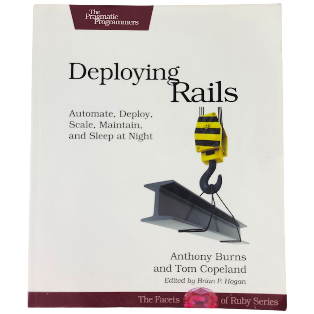 Deploying Rails Book by Anthony Burns and Tom Copeland Automate Deploy Scale,